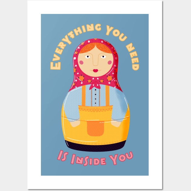 Matryoshka everything you need is inside you Wall Art by GiveMeThatPencil